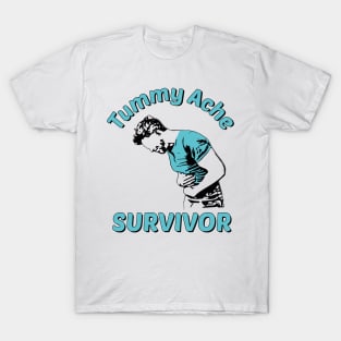 Tummy Ache Survivor Design is Funny Tummy Ache Quote T-Shirt